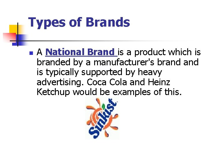 Types of Brands n A National Brand is a product which is branded by