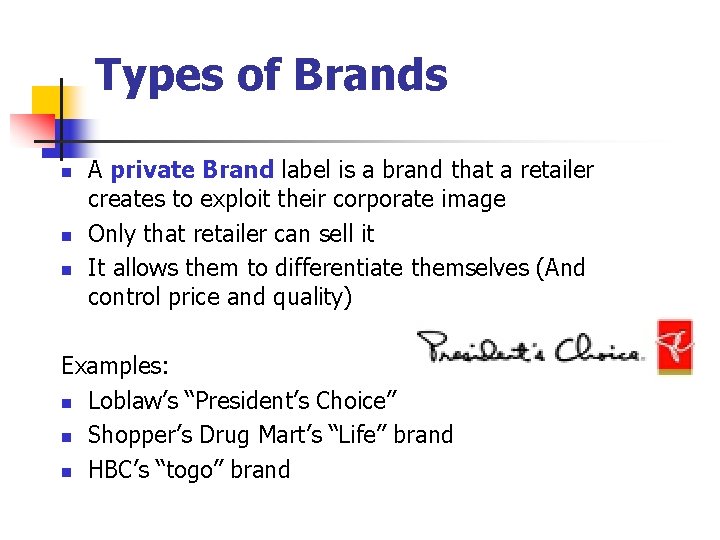 Types of Brands n n n A private Brand label is a brand that