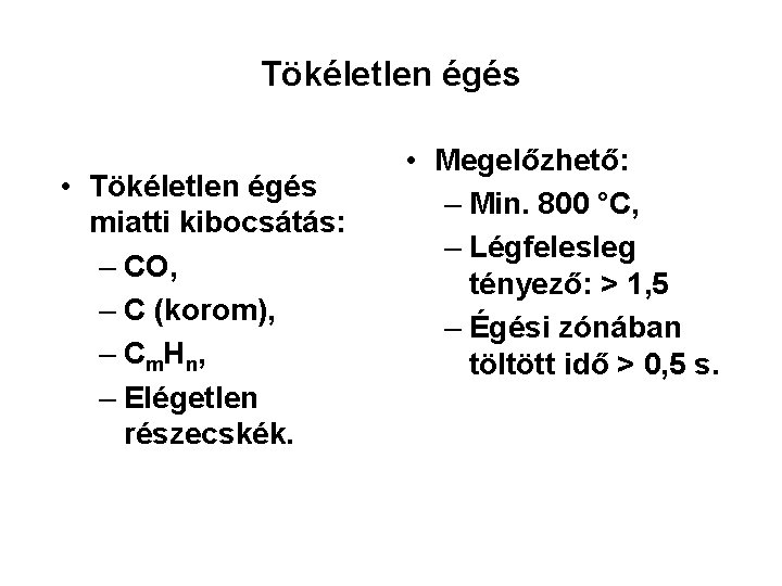 Tökéletlen égés • Tökéletlen égés miatti kibocsátás: – CO, – C (korom), – C