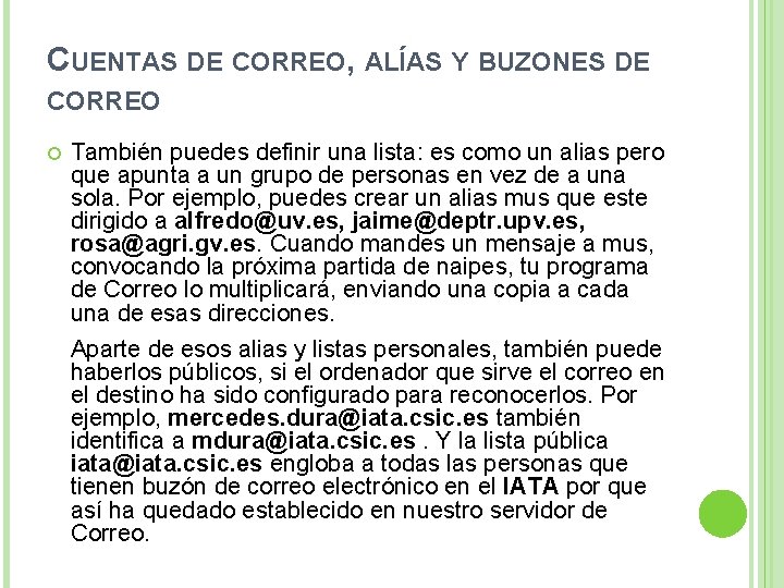 CUENTAS DE CORREO, ALÍAS Y BUZONES DE CORREO También puedes definir una lista: es