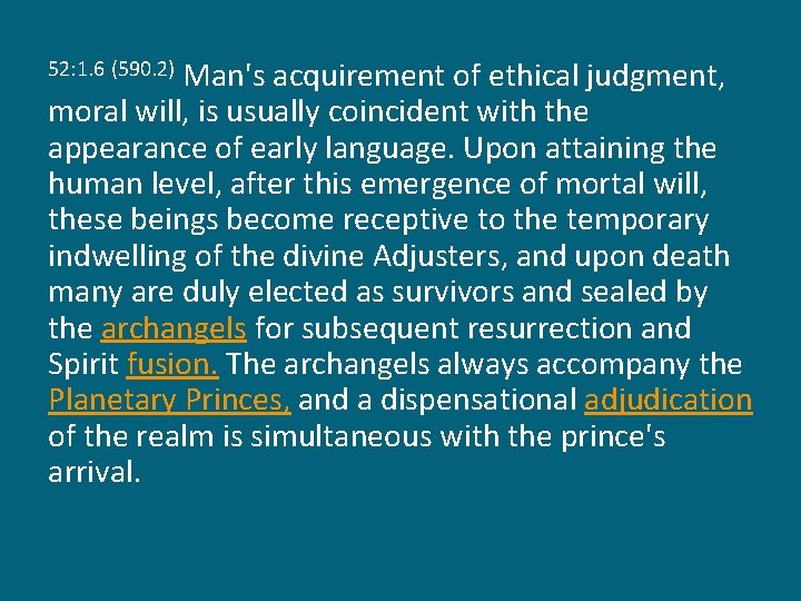 Man's acquirement of ethical judgment, moral will, is usually coincident with the appearance of