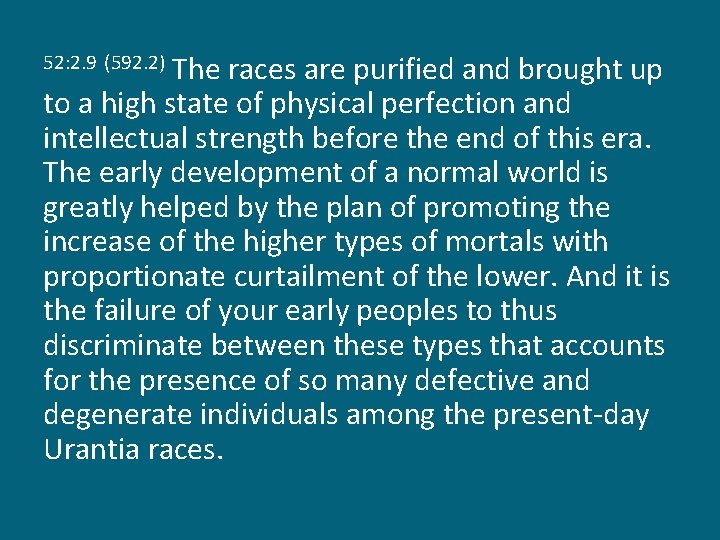 The races are purified and brought up to a high state of physical perfection