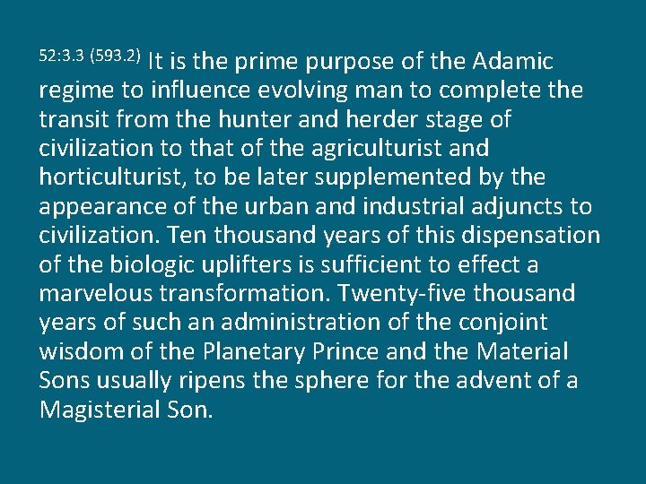 It is the prime purpose of the Adamic regime to influence evolving man to