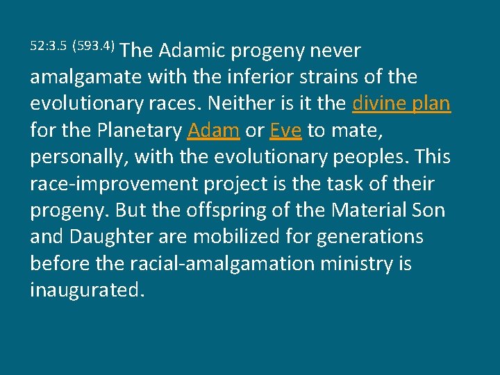 The Adamic progeny never amalgamate with the inferior strains of the evolutionary races. Neither