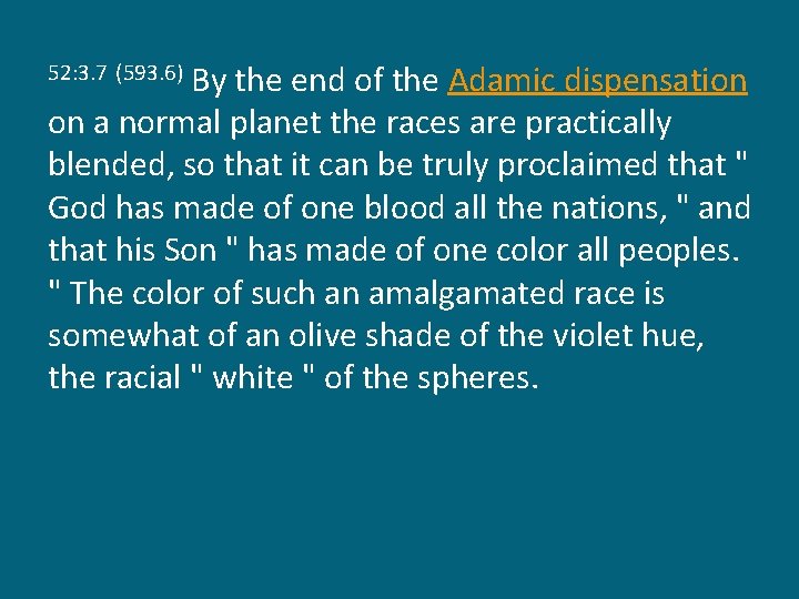 By the end of the Adamic dispensation on a normal planet the races are