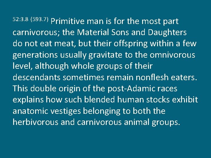 Primitive man is for the most part carnivorous; the Material Sons and Daughters do