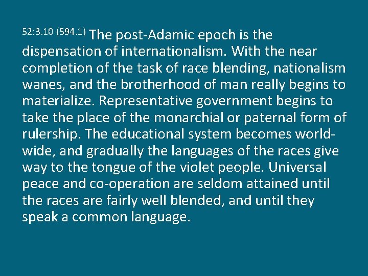 The post-Adamic epoch is the dispensation of internationalism. With the near completion of the