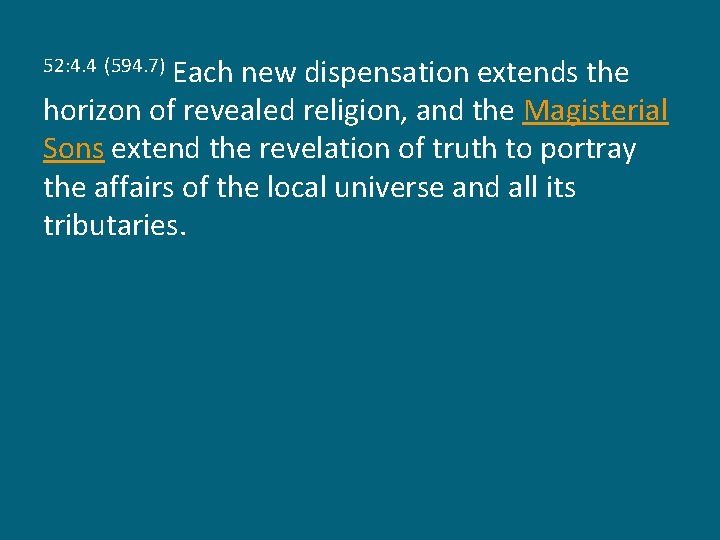 Each new dispensation extends the horizon of revealed religion, and the Magisterial Sons extend