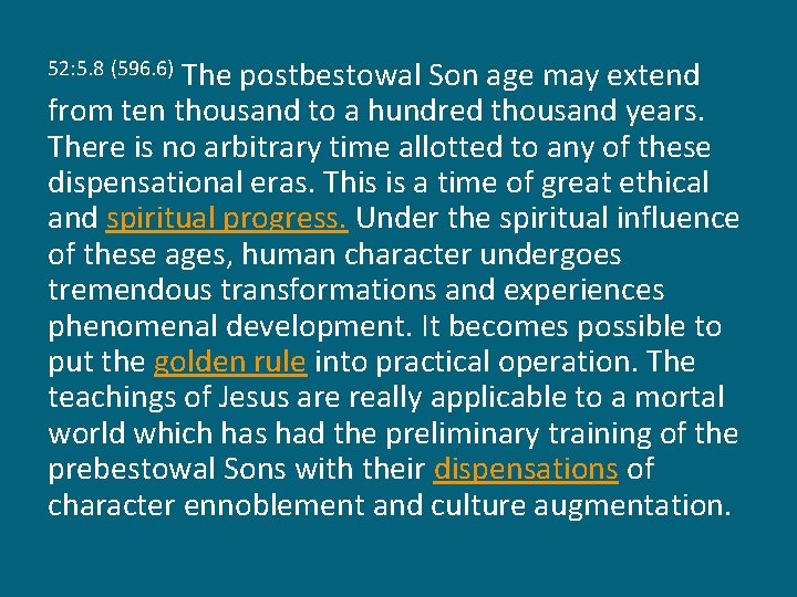 The postbestowal Son age may extend from ten thousand to a hundred thousand years.