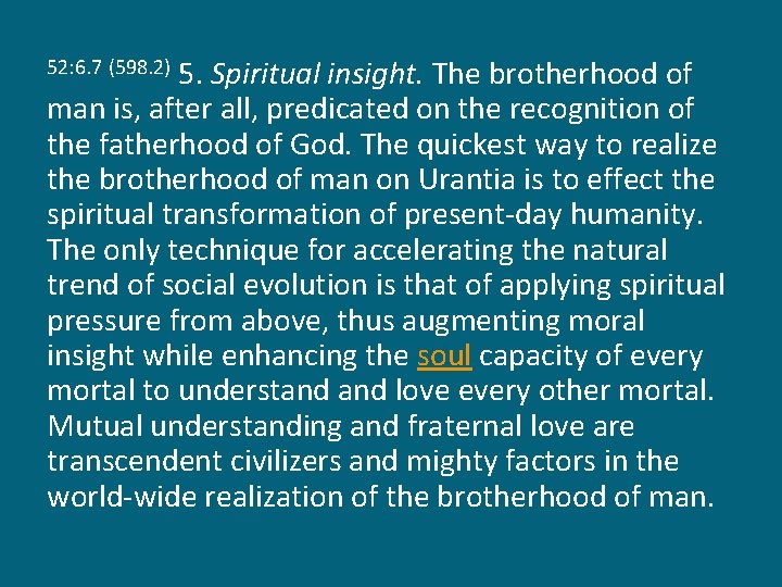 5. Spiritual insight. The brotherhood of man is, after all, predicated on the recognition