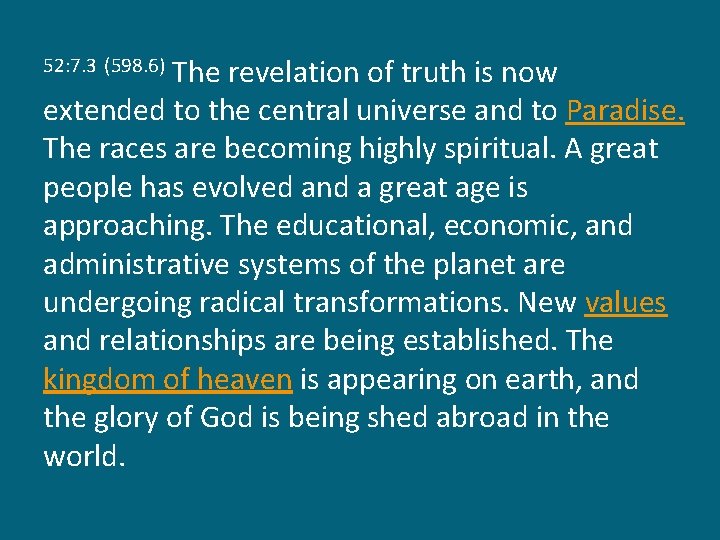 The revelation of truth is now extended to the central universe and to Paradise.