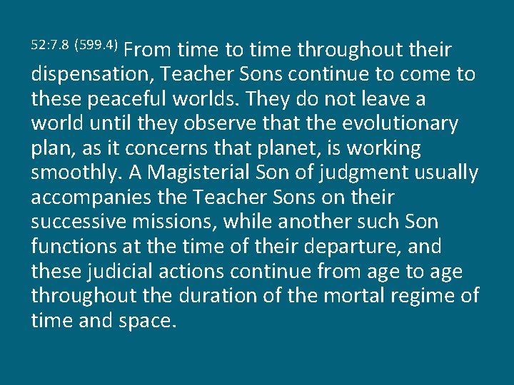 From time to time throughout their dispensation, Teacher Sons continue to come to these