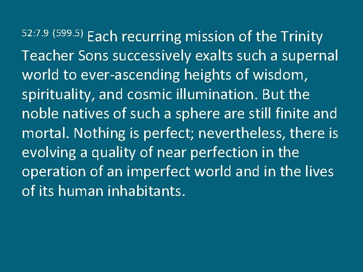 Each recurring mission of the Trinity Teacher Sons successively exalts such a supernal world