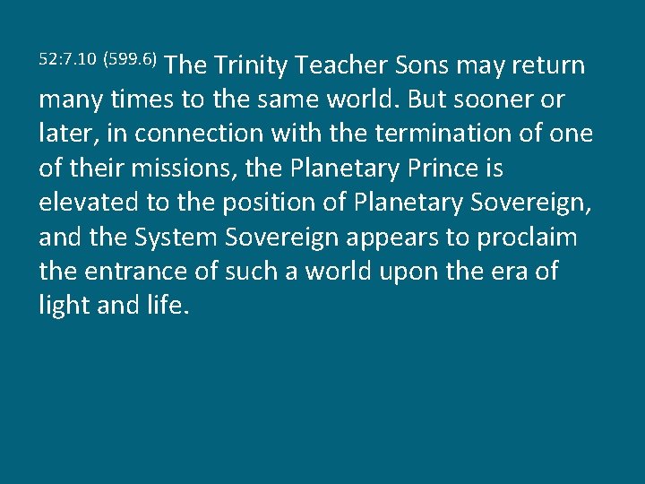 The Trinity Teacher Sons may return many times to the same world. But sooner