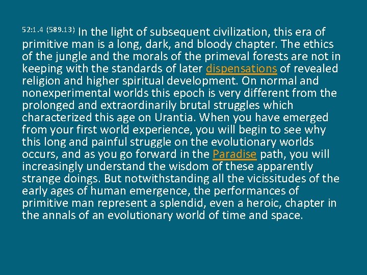 In the light of subsequent civilization, this era of primitive man is a long,