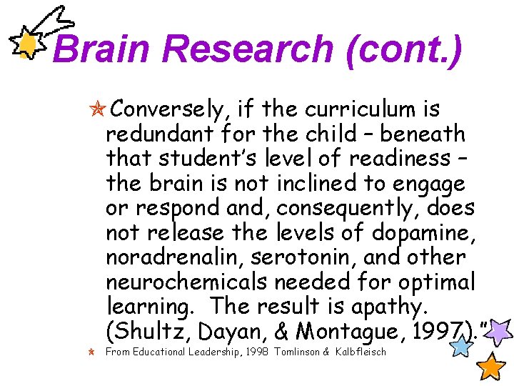 Brain Research (cont. ) Conversely, if the curriculum is redundant for the child –