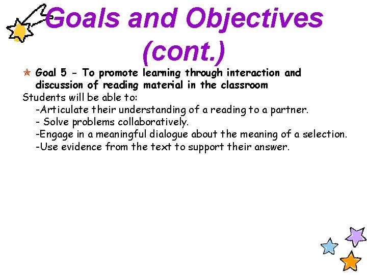 Goals and Objectives (cont. ) Goal 5 - To promote learning through interaction and