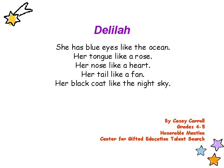 Delilah She has blue eyes like the ocean. Her tongue like a rose. Her