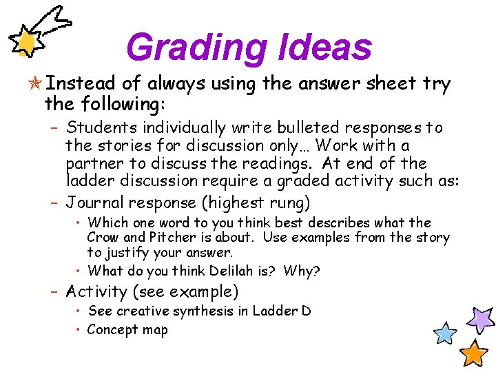 Grading Ideas Instead of always using the answer sheet try the following: – Students