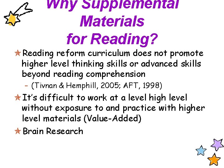 Why Supplemental Materials for Reading? Reading reform curriculum does not promote higher level thinking