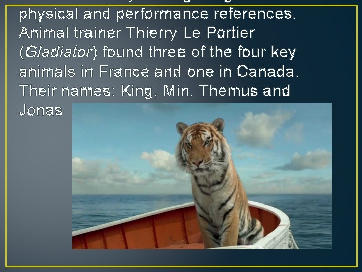 physical and performance references. Animal trainer Thierry Le Portier (Gladiator) found three of the