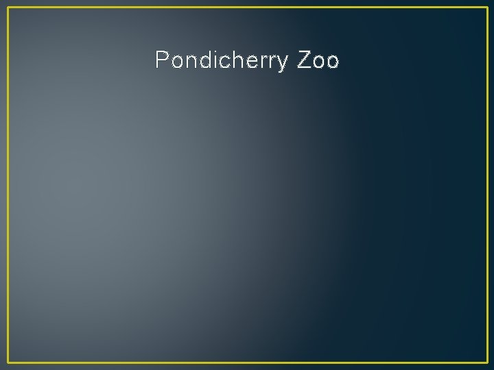 Pondicherry Zoo 