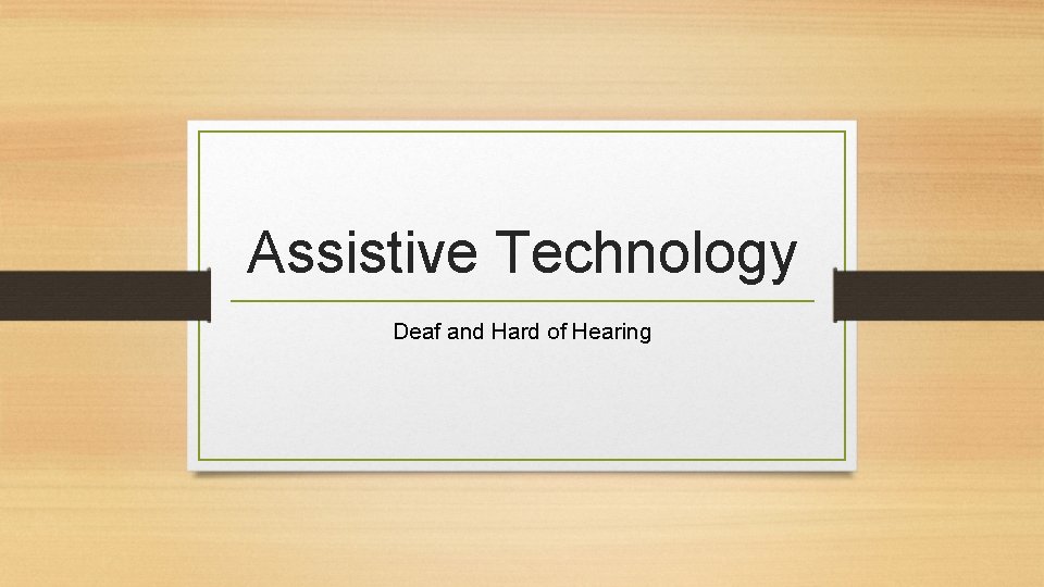 Assistive Technology Deaf and Hard of Hearing 