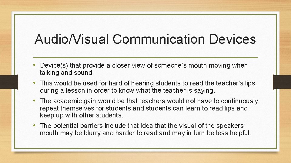 Audio/Visual Communication Devices • Device(s) that provide a closer view of someone’s mouth moving