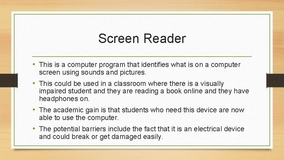 Screen Reader • This is a computer program that identifies what is on a