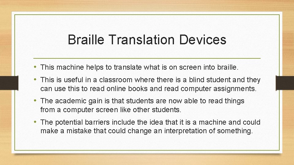 Braille Translation Devices • This machine helps to translate what is on screen into