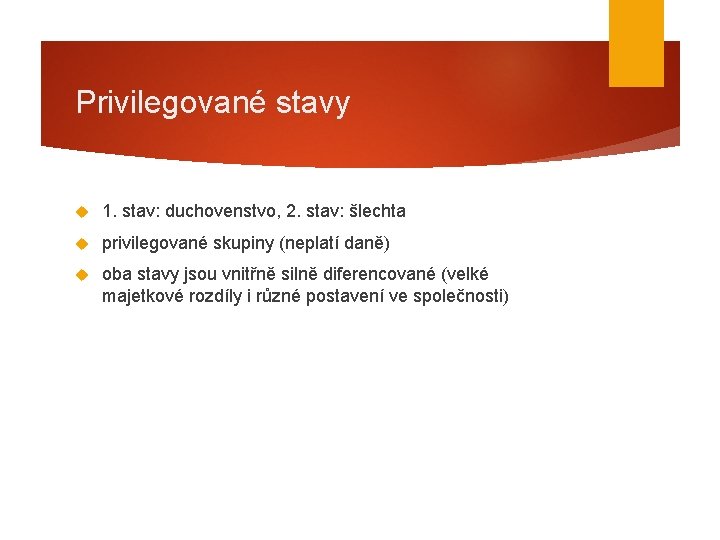 Privilegované stavy 1. stav: duchovenstvo, 2. stav: šlechta privilegované skupiny (neplatí daně) oba stavy