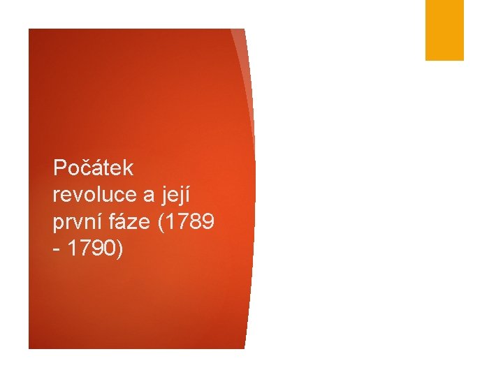 Počátek revoluce a její první fáze (1789 - 1790) 