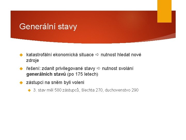 Generální stavy katastrofální ekonomická situace nutnost hledat nové zdroje řešení: zdanit privilegované stavy nutnost