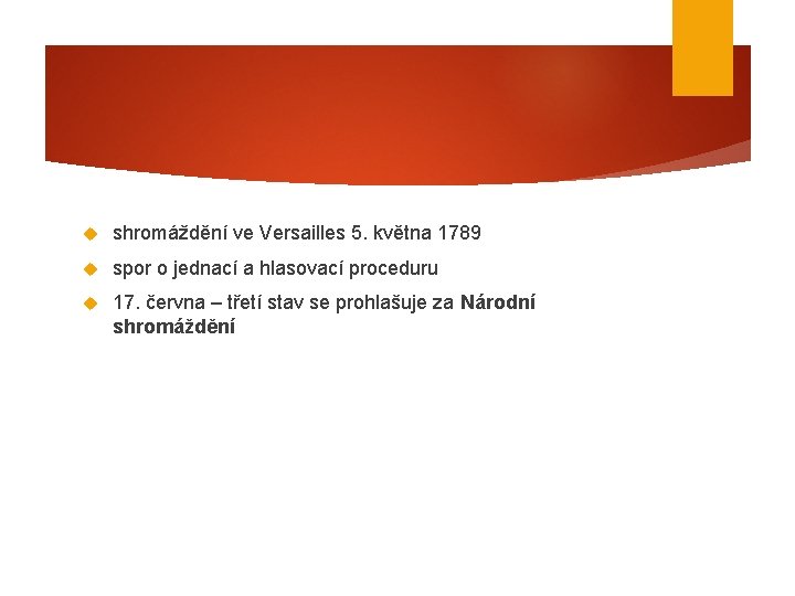  shromáždění ve Versailles 5. května 1789 spor o jednací a hlasovací proceduru 17.