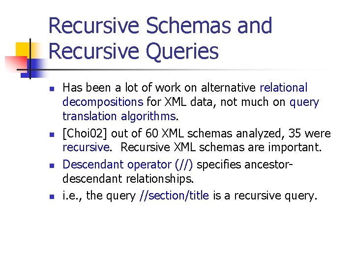 Recursive Schemas and Recursive Queries n n Has been a lot of work on Recursive Schemas and Recursive Queries n n Has been a lot of work on
