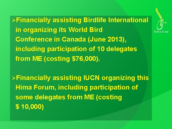 ØFinancially assisting Birdlife International in organizing its World Bird Conference in Canada (June 2013),