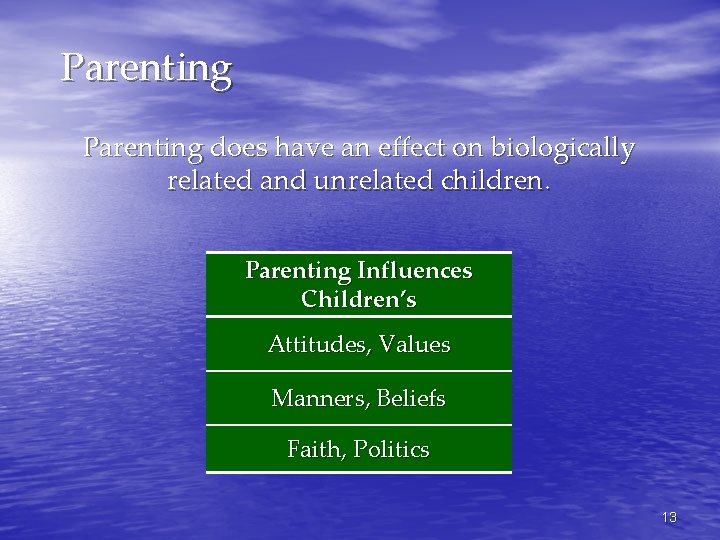 Parenting does have an effect on biologically related and unrelated children. Parenting Influences Children’s
