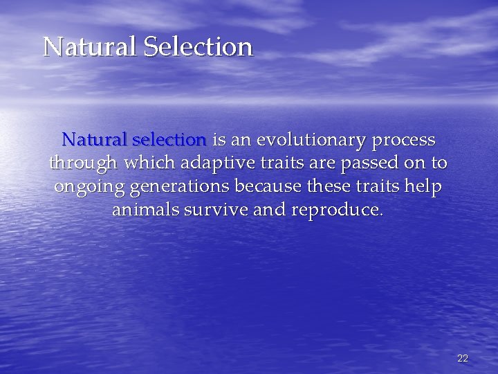 Natural Selection Natural selection is an evolutionary process through which adaptive traits are passed
