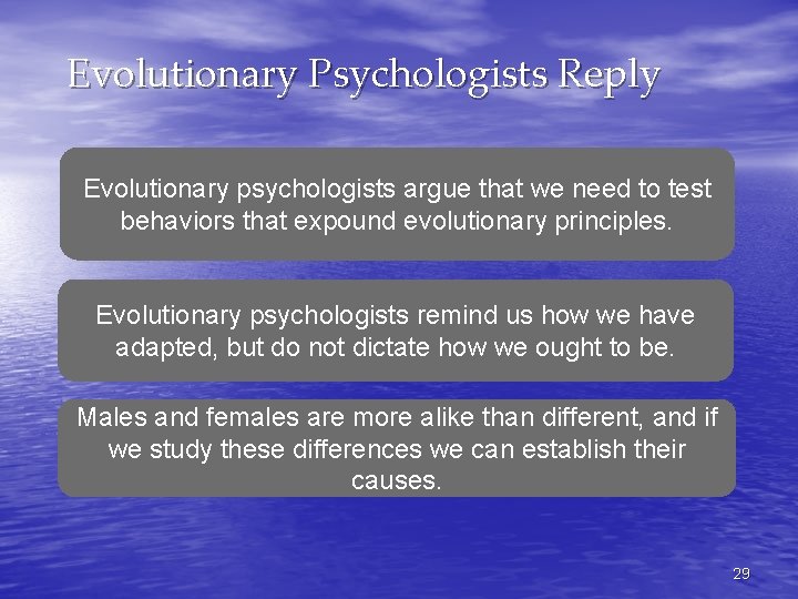 Evolutionary Psychologists Reply Evolutionary psychologists argue that we need to test behaviors that expound