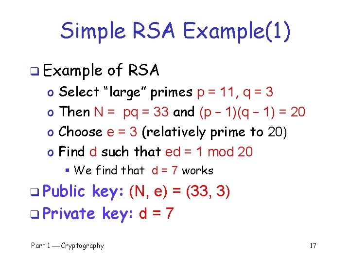 Simple RSA Example(1) q Example of RSA o Select “large” primes p = 11,