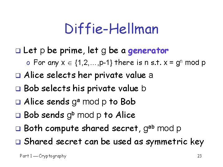 Diffie-Hellman q Let p be prime, let g be a generator o For any