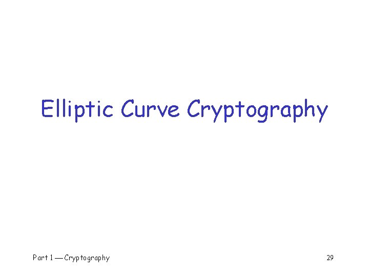 Elliptic Curve Cryptography Part 1 Cryptography 29 