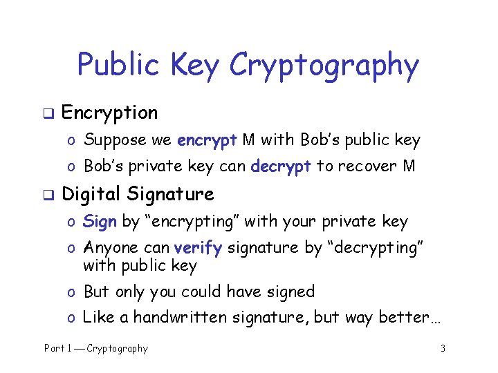 Public Key Cryptography q Encryption o Suppose we encrypt M with Bob’s public key