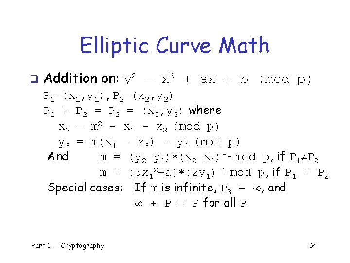 Elliptic Curve Math q Addition on: y 2 = x 3 + ax +