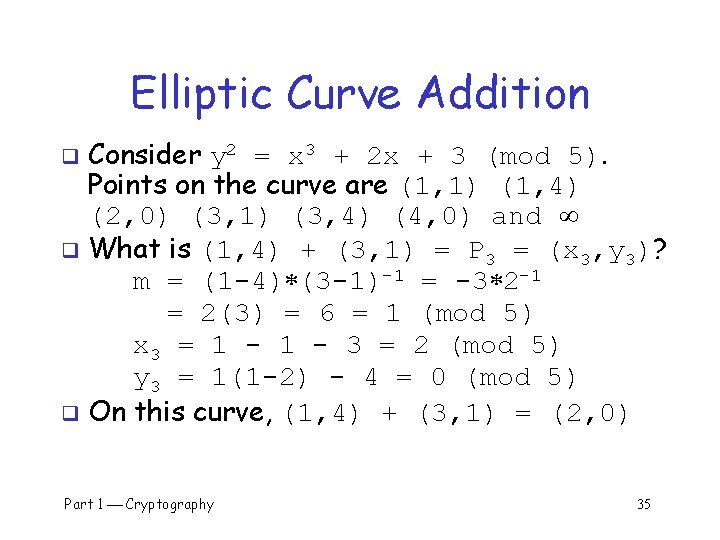 Elliptic Curve Addition Consider y 2 = x 3 + 2 x + 3