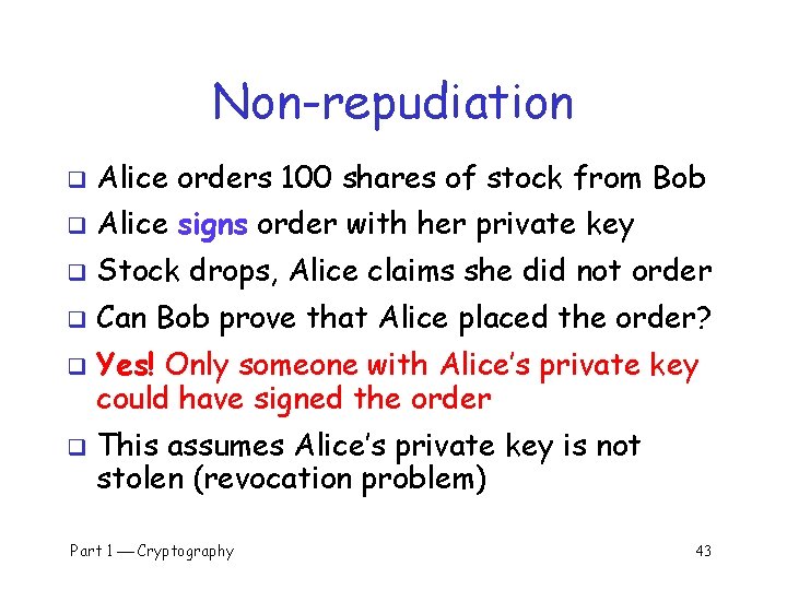 Non-repudiation q Alice orders 100 shares of stock from Bob q Alice signs order