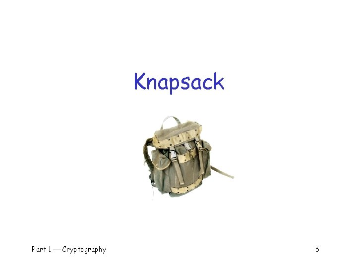Knapsack Part 1 Cryptography 5 