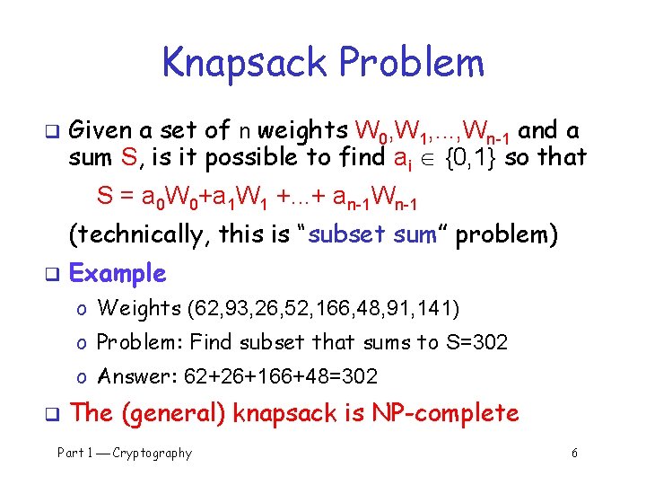 Knapsack Problem q Given a set of n weights W 0, W 1, .