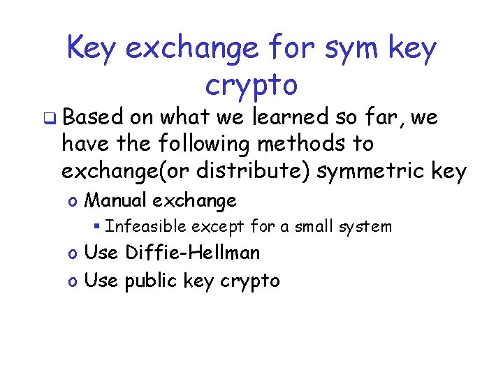 Key exchange for sym key crypto q Based on what we learned so far,