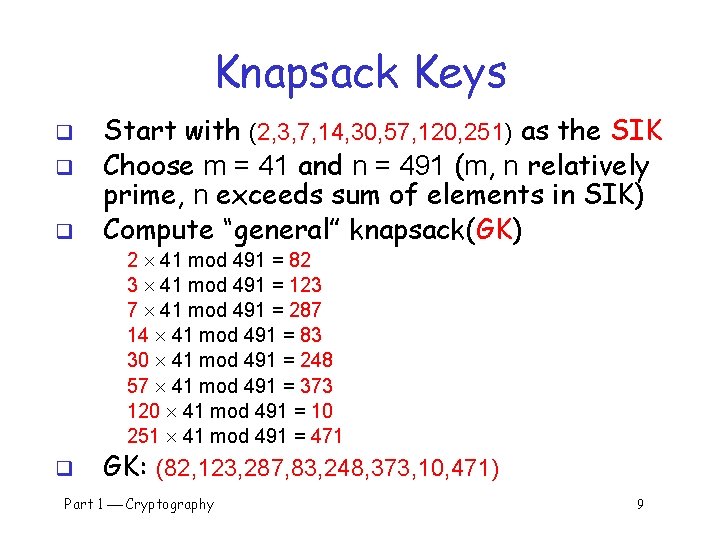 Knapsack Keys q q q Start with (2, 3, 7, 14, 30, 57, 120,